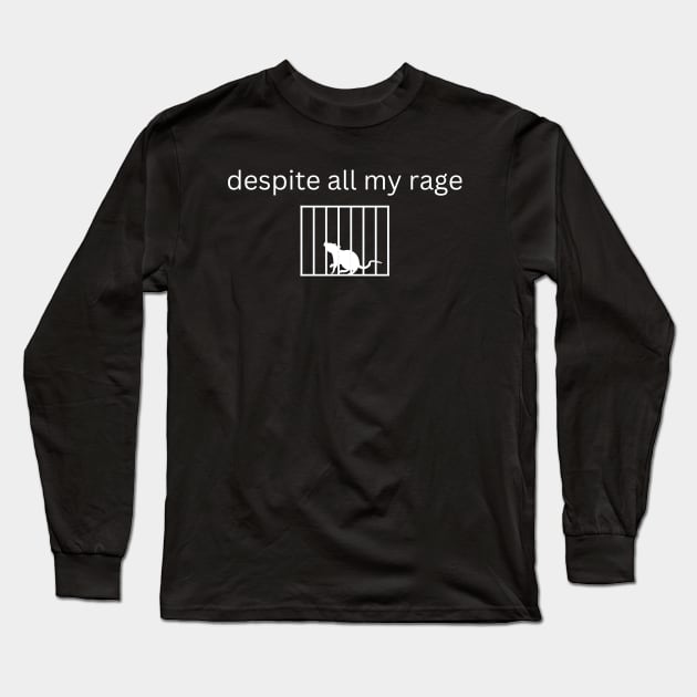 Despite All My Rage Long Sleeve T-Shirt by Shirts For Pants